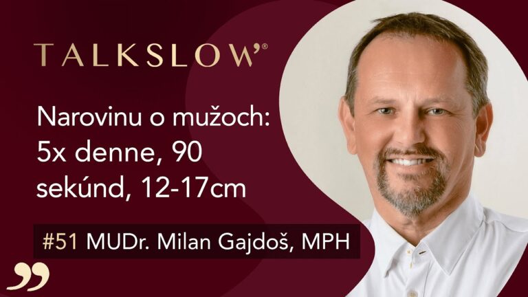 MUDr. Milan Gajdoš, MPH v podcaste TALKSLOW s Máriou Bernáthovou – Narovinu o mužoch
