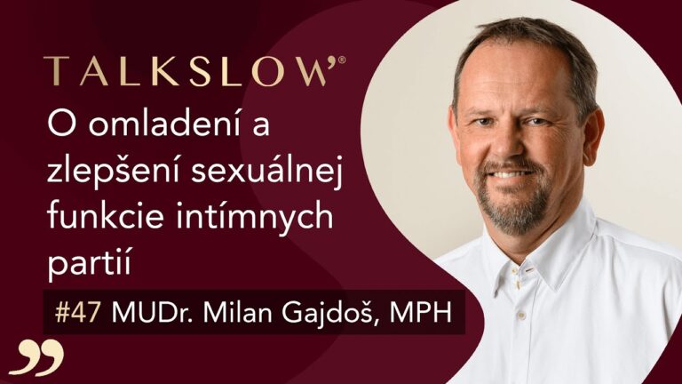 MUDr. Milan Gajdoš, MPH v podcaste TALKSLOW s Máriou Bernáthovou – o omladení a zlepšení sexuálnej funkcie intímnych partií